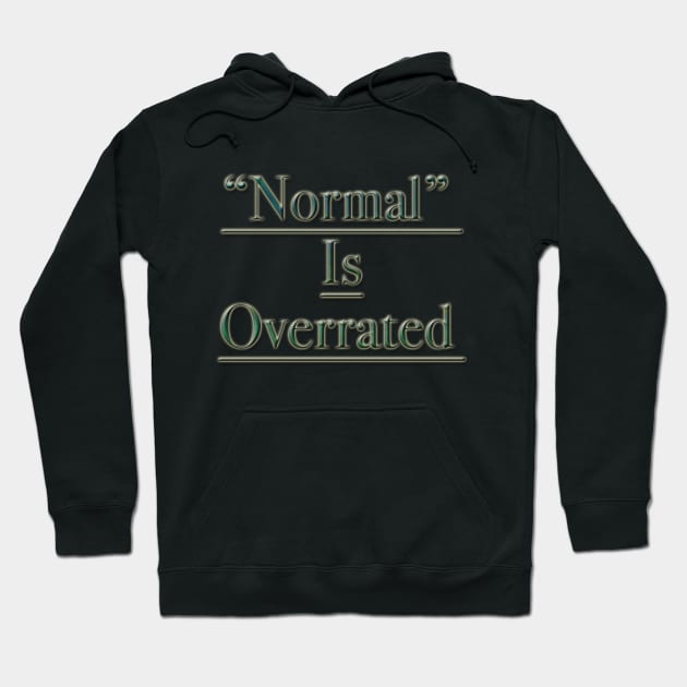 "Normal" is Overrated Hoodie by BlaineC2040